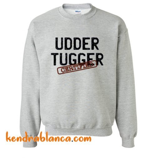 Udder Tugger Certified Sweatshirt (KM)