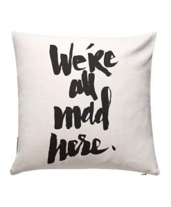 We’re All Mad Here Pillow KM