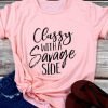 Classy With A Savage T Shirt KM