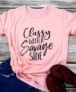 Classy With A Savage T Shirt KM