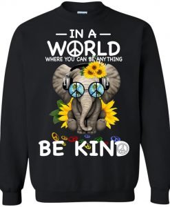 In A World Where You Can Be Anything Be Kind Black Sweatshirt KM