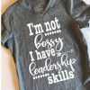 I’m not bossy I have leadership T Shirt KM