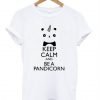 Keep Calm And Be A Pandicorn T Shirt KM