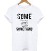 Some People Did Something Ilhan Omar Political White T Shirt KM