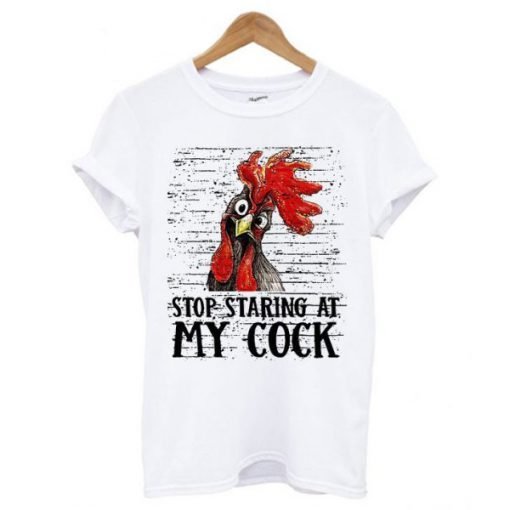 Stop Staring At My Cock T Shirt KM