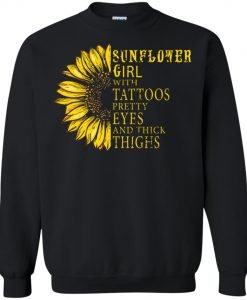Sunflower Girl With Tattoos Pretty Eyes And Thick Thighs Sweatshirt KM