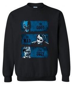 The Good the Mad and the Ugly Sweatshirt (KM)