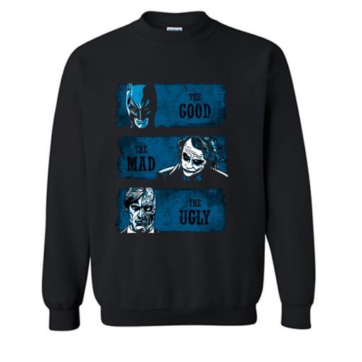 The Good the Mad and the Ugly Sweatshirt (KM)