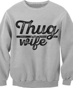Thug Wife Sweatshirt KM