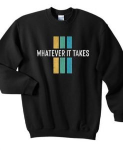 Whatever It Takes Sweatshirt KM