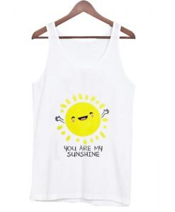 Youre Are My Sunshine Tank Top KM