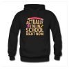 Actually I’m In School Right Now Hoodie KM