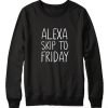 Alexa Skip to Friday Sweatshirt KM