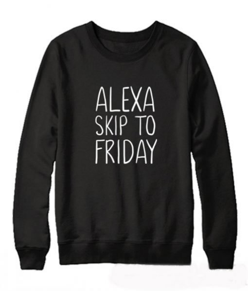 Alexa Skip to Friday Sweatshirt KM