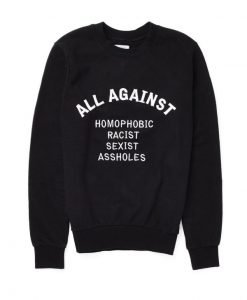 All Against Homophobic Racist Sexist Assholes Sweatshirt KM