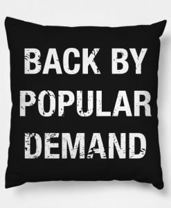 Back By Popular Demand Pillow KM