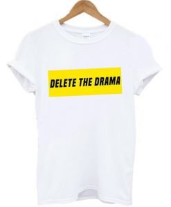Delete The Drama T shirt KM