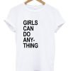 Girls Can Do Anything T-Shirt KM