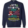 Let’s bake stuff drink hot cocoa watch Hallmark Christmas movies Sweatshirt KM