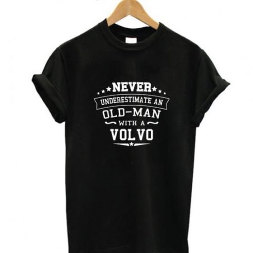 Never Underestimate An Old Man With A Volvo T-Shirt KM