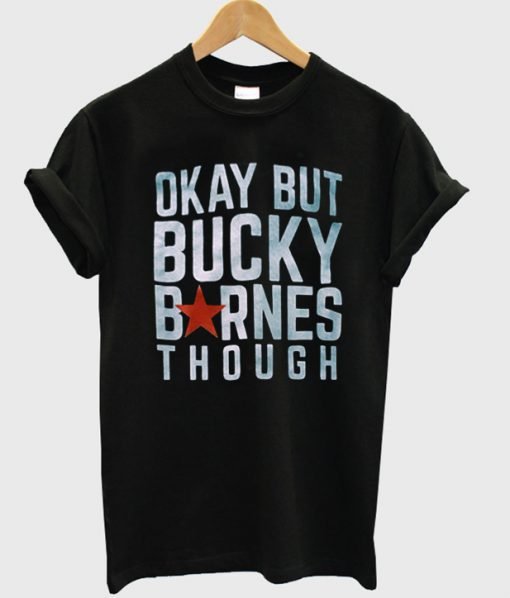 Okay but Bucky Barnes though T-Shirt KM