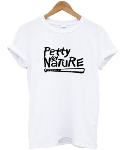 Petty By Nature T-Shirt KM