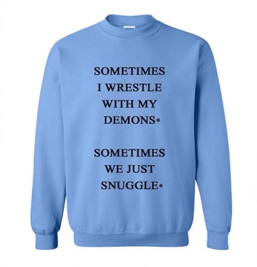 Sometimes I Wrestle With My Demons Sweatshirt KM