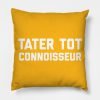 Tater Tot Connoisseur Pillow KM