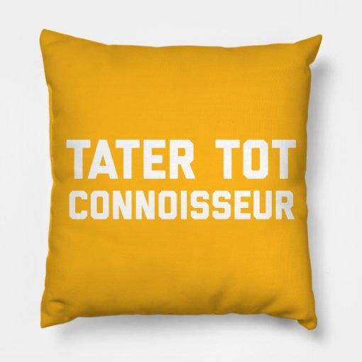 Tater Tot Connoisseur Pillow KM