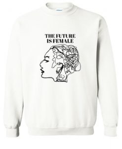 The Future Is Female Sweatshirt KM
