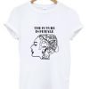 The Future Is Female T Shirt KM