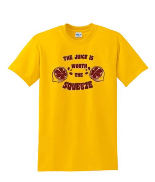 The juice worth the squeeze T-Shirt KM
