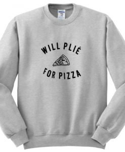 Will Plie For Pizza Sweatshirt KM