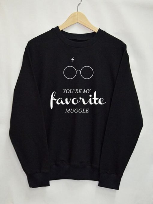 You’re My Favorite Muggle Sweatshirt KM