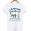Camping when you can walk among strangers in your pj’s with a bag of dog poop T Shirt KM