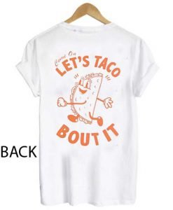 Come on let’s taco bout it T-Shirt KM