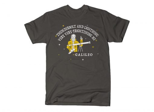 Galileo thunderbolt and lightning very very frightening me T-Shirt KM