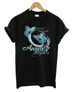 I believe there are angels among us butterfly T Shirt KM