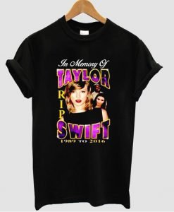 In Memory Of Taylor Swift 1989-2016 T Shirt KM