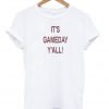 It’s Gameday Y’All Tshirt KM