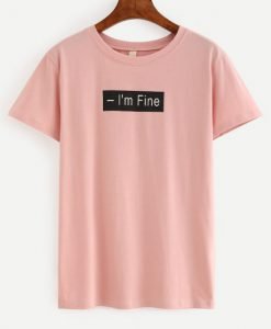 I’m Fine T-Shirt KM