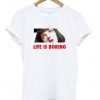 Life Is Boring Mia Wallace Pulp Fiction Quote T Shirt KM