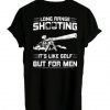 Long Range Shooting Its Like Golf But For Men T Shirt Back KM