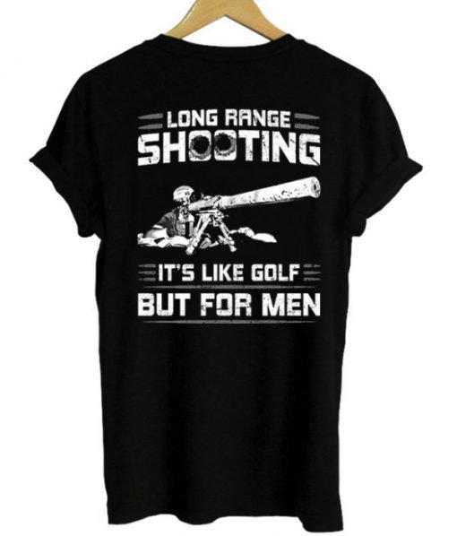 Long Range Shooting Its Like Golf But For Men T Shirt Back KM