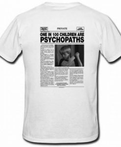 One In 100 Children Are Psychopaths T-Shirt KM