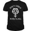 They Can’t Burn Us All T-Shirt KM