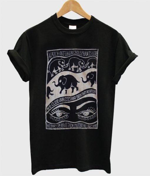 Watch Out There’s Elephants Here T-Shirt KM