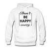 Don’t Be Happy Worry Hoodie KM