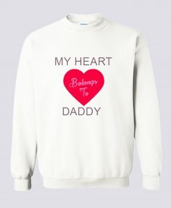My Heart Belongs To Daddy Sweatshirt KM