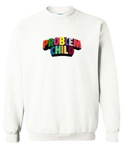 Problem Child Sweatshirt KM